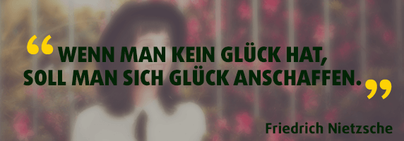 Wenn man kein Glück hat, soll man sich Glück anschaffen.