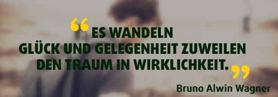 Es wandeln Glück und Gelegenheit zuweilen den Traum in Wirklichkeit.