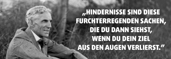 „Hindernisse sind diese furchterregenden Sachen, die du dann siehst, wenn du dein Ziel aus den Augen verlierst.“