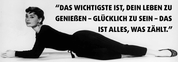 “Das wichtigste ist, dein Leben zu genießen – glücklich zu sein – das ist alles, was zählt.”